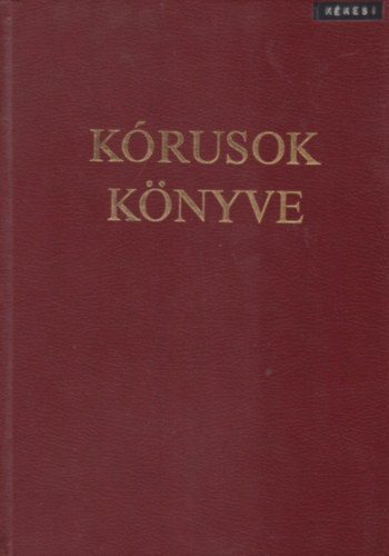 Kósa Ferenc (szerkesztette) - Kórusok könyve