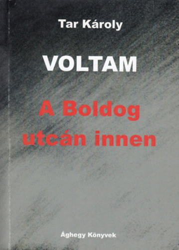 Tar Kroly - Voltam - A Boldog utcn innen (regnyes emlkirat)