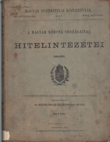 A Magyar Korona Orsz�gainak hitelint�zetei 1894-ben - Magyar Statisztikai K�zlem�nyek  �j folyam  XVI.
