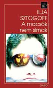 Ilja Sztogoff - A macsók nem sírnak