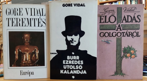 Gore Vidal - 3 db Gore Vidal: Burr ezredes utols� kalandja + �l� ad�s a Golgot�r�l + Teremt�s