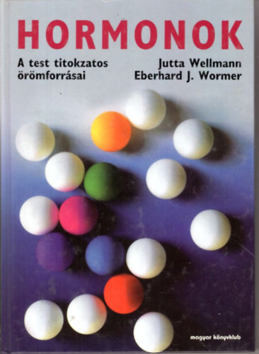 J.-Wormer, E.J. Wellmann - Hormonok (a test titokzatos rmforrsai)