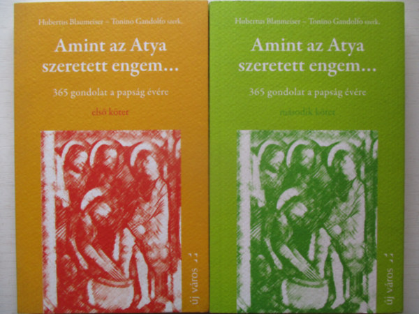 Hubertus Blaumeiser - Tonino Gandolfo (szerk.) - Amint az Atya szeretett engem... (365 gondolat a papság évére) I-II.