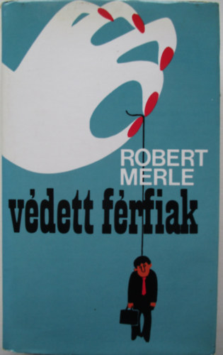 Robert Merle - Vdett frfiak