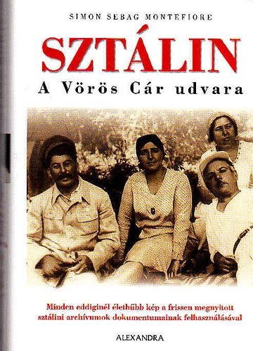 Simon Sebag Montefiore - Sztálin - A vörös cár udvara