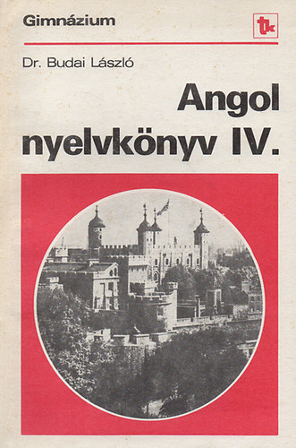 Dr. Budai L�szl� - Angol nyelvk�nyv - Gimn�zium IV.