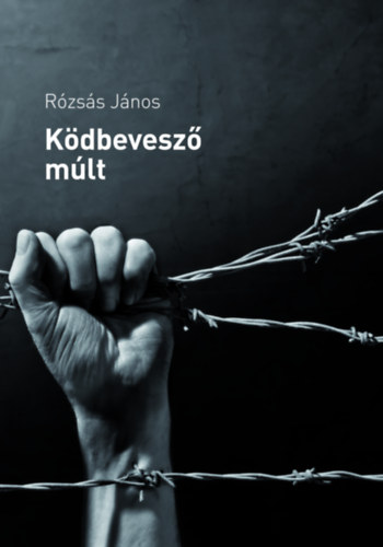 Rózsás János - Ködbevesző múlt