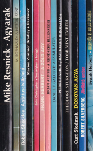 M. Roshwald, Robert Sheckley, Marion Zimmer Bradley, John Christopher, Frank Herbert, Brian Aldiss, Daniel F. Galouye, Pierre Barbet, Theodore Sturgeon, Curt Siodmak, Robert Silvenberg Mike Resnick - 13 db. Galaktika Bar�ti K�r K�nyvklub sorozat: Agyarak + A hetedik szint + A st�tusciviliz�ci� + Darkover + Vesz�lyben a bolyg� + A z�ld agy + A rendszer ellens�gei + A szimul�tor + Baphomet birodalma + T�bb mint emberi + Donovan agya + J