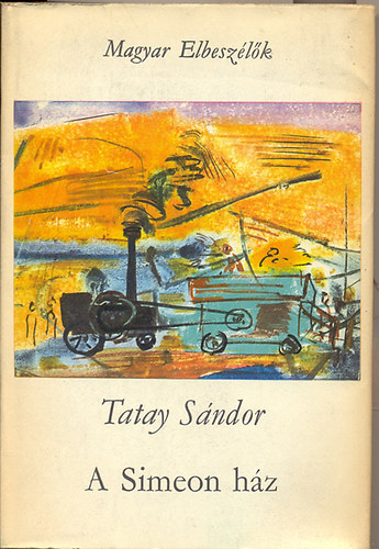 Tatay S�ndor - A Simeon h�z I-III. ( A Simeon h�z - A m�sodik le�ny - Keny�r �s vir�g) - Magyar elbesz�l�k