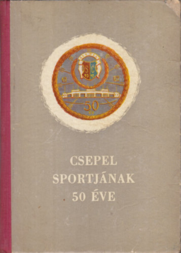 Vedres; Zsolt - Csepel sportj�nak 50 �ve (1912-1962)