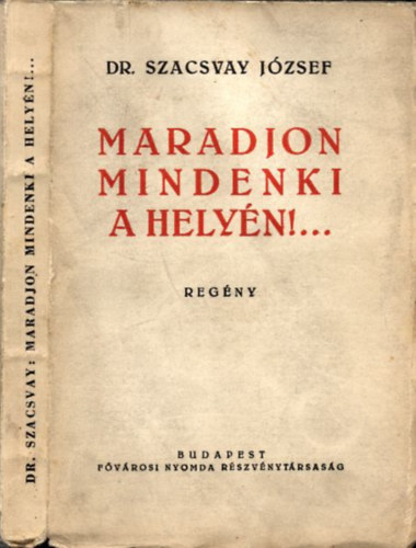 Szacsvay Jzsef dr. - Maradjon mindenki a helyn!...