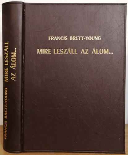 Francis Brett-Young - Mire leszll az lom...