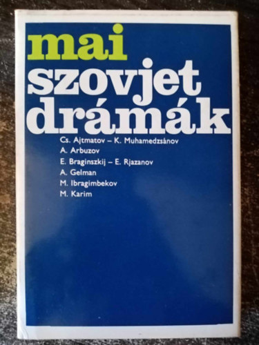 Makszud Ibragimbekov Musztaj Karim Alekszandr Gelman Alekszej Arbuzov - Mai szovjet dr�m�k (�t a Fudzsij�m�ra / Az �n szeg�ny Maratom... / Eldar Rjazanov: A k�pmutat�k /  Visszajelz�s / Mezozoikus t�rt�net �t�lkez�s / Sz�llnak az �vek / Besz�lget�sek Sz�krat�sszal / Szerelv�ny a h�torsz�gba.) k�t