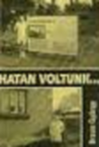 Braun Gyrgy - Hatan voltunk...