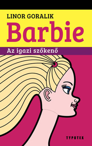 Linor Goralik - Barbie - Az igazi szőkenő
