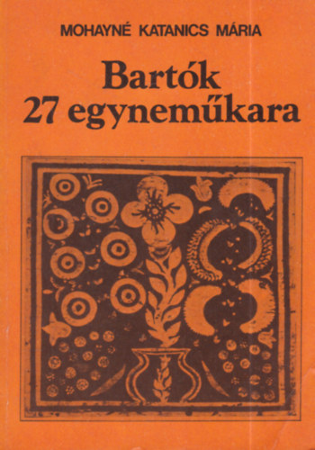 Mohayn Katanics Mria - Bartk 27 egynemkara