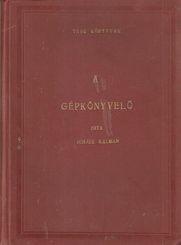 Juhász Kálmán - A gépkönyvelő - Egyszerüsített modern üzemi átszervezés