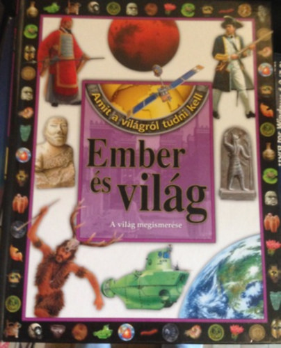 Bagoly Ilona  (szerk.) Tth Dra (szerk.) - Ember s vilg - Amit a vilgrl tudni kell 5.