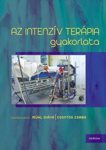 Bogr Lajos  (szerk.); Molnr Zsolt (szerk.) - Az intenzv terpia gyakorlata