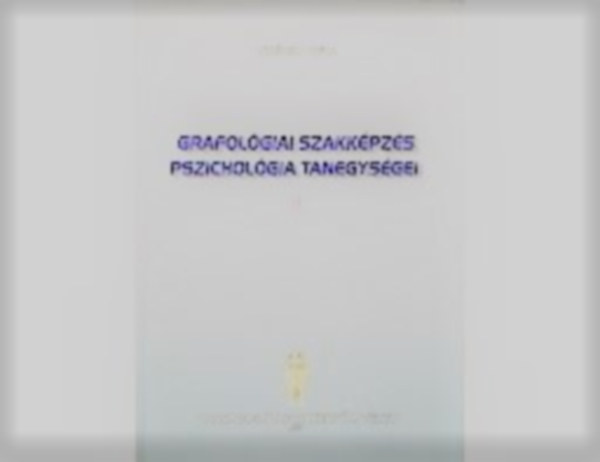 Szkely Vera - Grafolgiai szakkpzs pszicholgiai tanegysgei I.