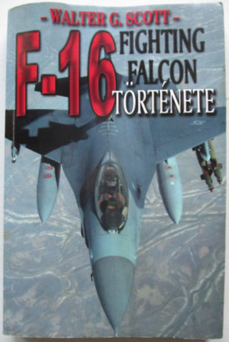 Walter G. Scott - Az F-16 Fighting Falcon trtnete