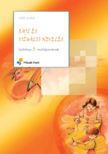 Kiss Ilona - Rajz s vizulis nevels tanknyv 3. osztlyosoknak