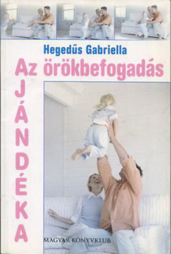 Hegedűs Gabriella - Az örökbefogadás ajándéka