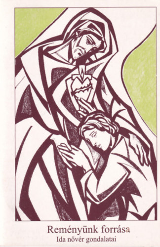 Reményünk forrása - Ida nővér gondolatai