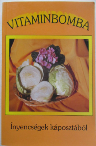 Klement Emma (szerk.) - Vitaminbomba. Ínyencségek káposztából