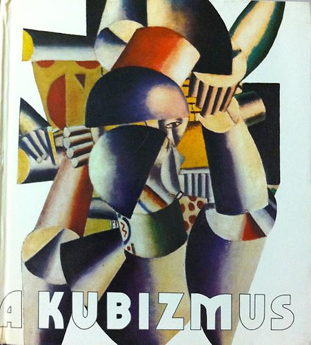 Sz�kely Andr�s  (szerk.) - A kubizmus - V�logat�s a mozgalom dokumentumaib�l
