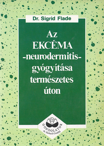 Sigrid Dr. Flade - Az ekcma -neurodermitis- gygytsa termszetes ton