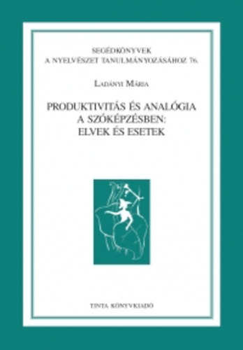 Lad�nyi M�ria - Produktivit�s �s anal�gia a sz�k�pz�sben - Elvek �s esetek