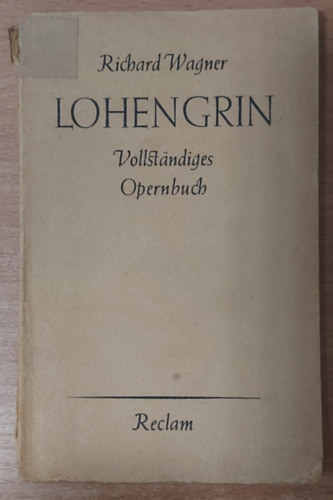 Richard Wagner - Lohengrin - Vollstndiges Opernbuch