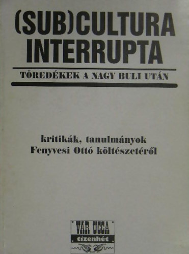 G�czi J�nos  (szerk.) - (Sub)cultura interrupta - T�red�kek a nagy buli ut�n
