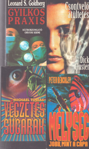 Dick Cluster, Michael Tobias, Peter Benchley Leonard S. Goldberg - 4 db krimi: Gyilkos praxis - Csontvelő-átültetés - Végzetes sugarak - Mélység