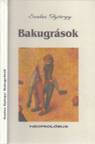 Szeles Gy�rgy - Bakugr�sok (sz�mozott, dedik�lt)