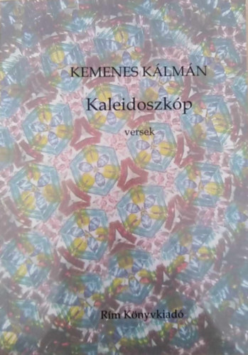 Kemenes K�lm�n - Kaleidoszk�p - versek