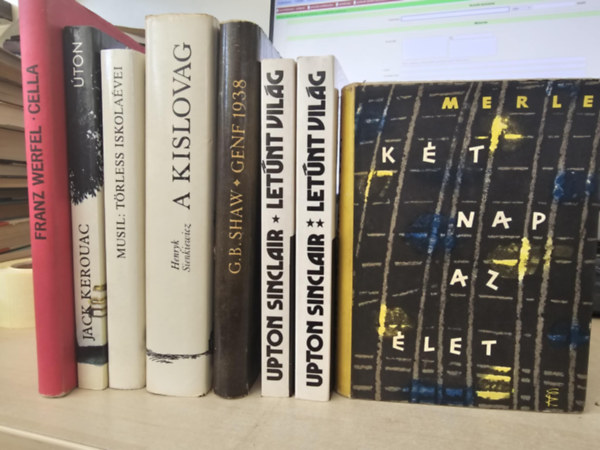 Jack Kerouac, Robert Musil, Henryk Sienkiewicz, G. B. Shaw, Upton Sinclair, Robert Merle Franz Werfel - 7db klasszikus reg�ny, K�NYVMENT� AJ�NLAT: Cella+ �ton+ T�rless iskola�vei+ A kislovag+ Genf 1938+ Let�nt vil�g I-II+ K�t nap az �let