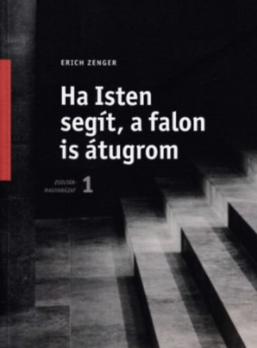 Erich Zenger - Ha Isten seg�t, a falon is �tugrom Zsolt�rmagyar�zatok 1