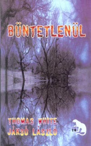 Thomas White - Jáksó László - Büntetlenül