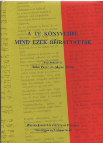 Majsai Tams  Hubai Pter (szerk.) - A te knyvedbe mind ezek birattattak