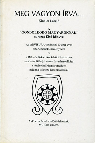 Kindler Lszl - Meg vagyon rva ... - ''A Gondolkod Magyaroknak'' sorozat Els knyve