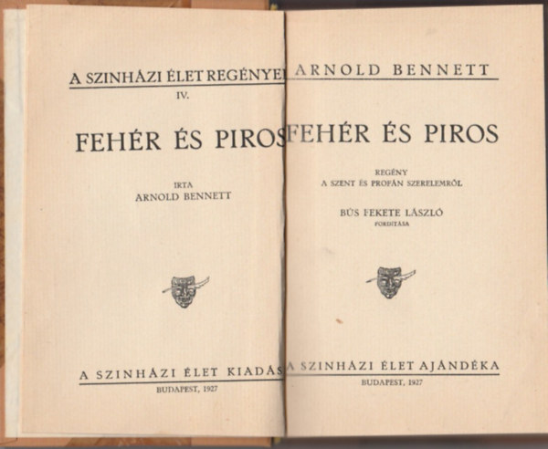 Arnold Bennett - Fehér és piros. Regény a szent és profán szerelemről.