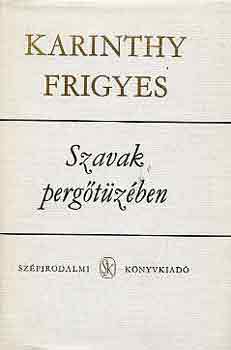 Karinthy Frigyes - Szavak pergtzben