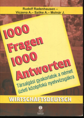 Sz�ke Andrea-Viczena Andrea, Moln�r Judit Rudolf Radenhausen - 1000 Fragen 1000 Antworten - Wirtschaftsdeutsch