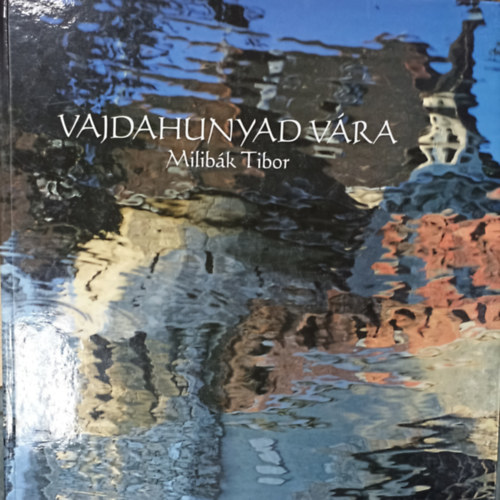 Milibák Tibor - Vajdahunyad vára ( Milibák Tibor fotóalbuma )