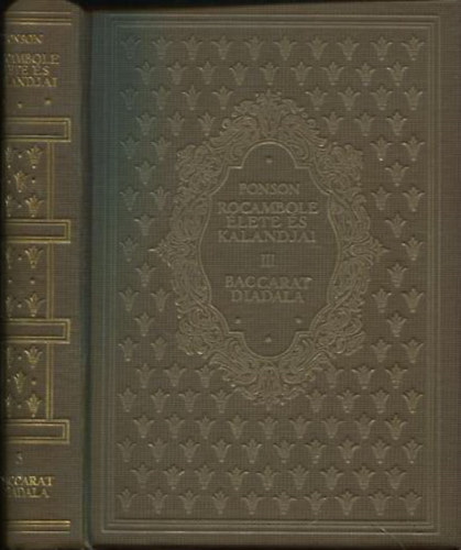 Ponson Du Terrail - Rocambole �lete �s kalandjai III. - Baccarat diadala