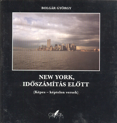 Bolgár György - New York, időszámítás előtt (Képes - képtelen versek)
