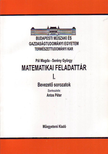 Antos P�ter  (szerk.) - Matematikai feladatt�r I-II.
