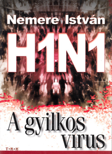 Nemere Istvn - H1N1 - A gyilkos vrus